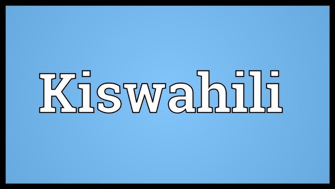 Swahili safari: How well do You know this vibrant language?